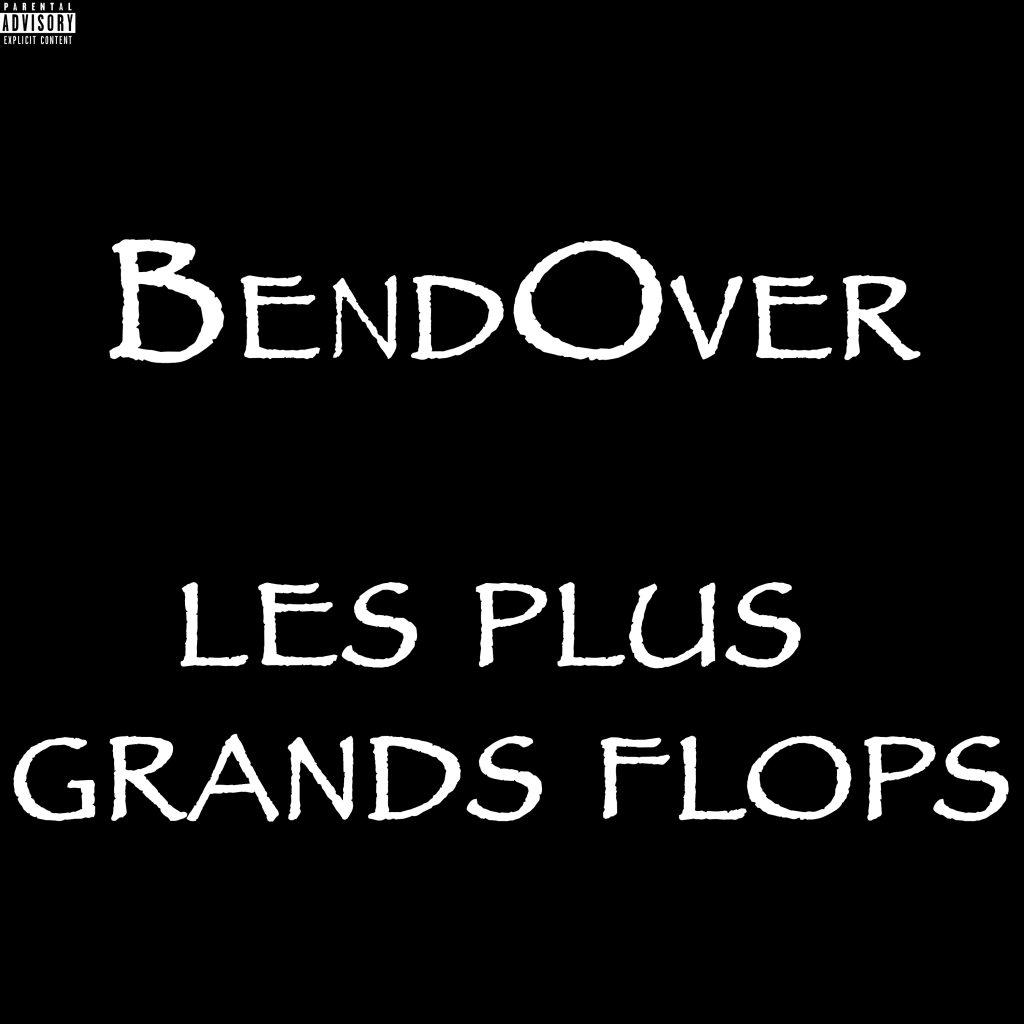 Les plus grands flops, BendOver